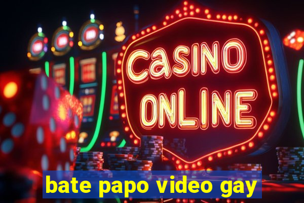 bate papo video gay